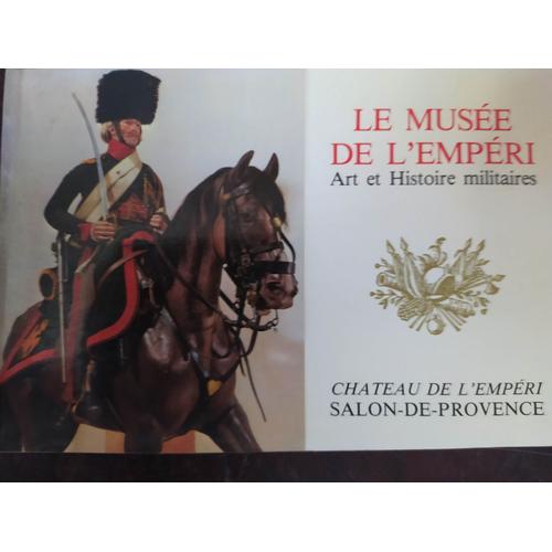 Le Muse¿E De L'empe¿Ri, Art Et Histoire Militaires