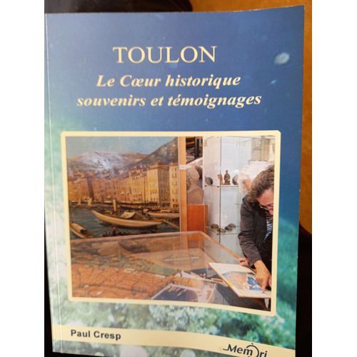 Toulon Le C?Ur Historique Souvenirs Et Témoignages