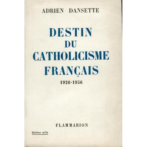 Destin Du Catholicisme Français 1926-1956