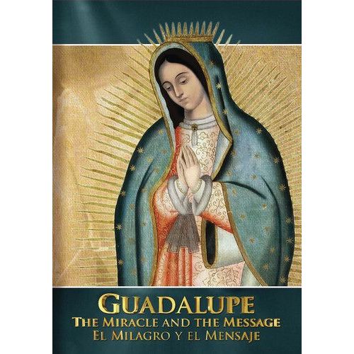 Guadalupe: The Miracle And The Message Guadalupe: El Milagro Y El Mensaje [Dvd]