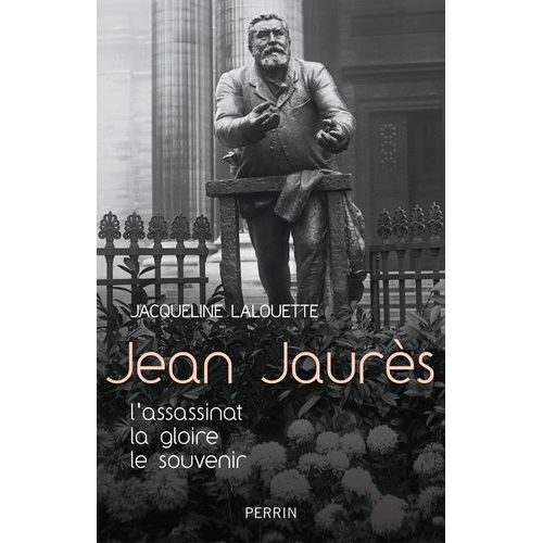 Jean Jaurès - L'assassinat, La Gloire, Le Souvenir