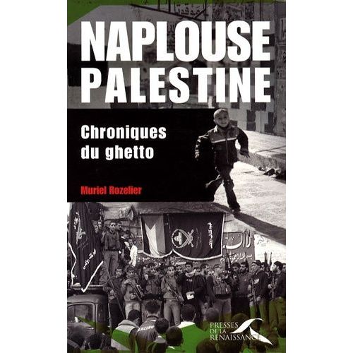 Naplouse, Palestine : Chroniques Du Ghetto