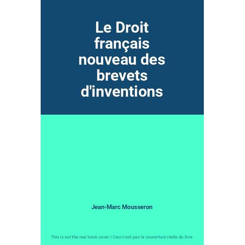 Le Droit Français Nouveau Des Brevets D'inventions