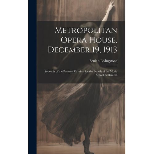 Metropolitan Opera House, December 19, 1913; Souvenir Of The Pavlowa Carnival For The Benefit Of The Music School Settlement