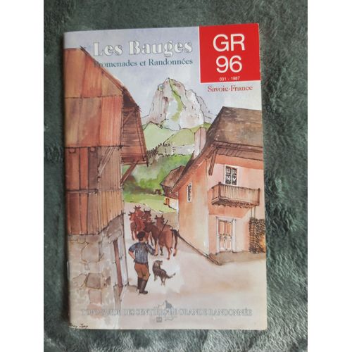 Les Bauges, Gr 96, Promenades Et Randonnées, Savoie, Topo-Guide Des Sentiers De Grande Randonnées. 1987.