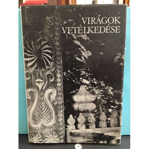 Viragok Vetelkedese: Kutvolgyi Mihaly. Helikon 1981. Sculptures Sur Bois De Fleurs Sur Portes Et Maisons À Kalotaszeg En Transylvanie. Portail Transylvain