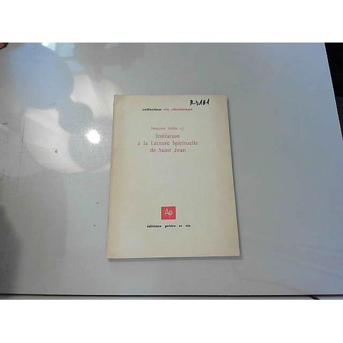 Initiation A La Lecture Spirituelle De Saint Jean