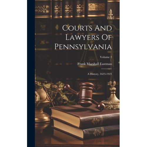 Courts And Lawyers Of Pennsylvania: A History, 1623-1923; Volume 2