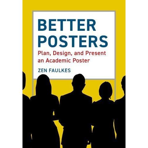 Better Posters: Plan, Design And Present An Academic Poster