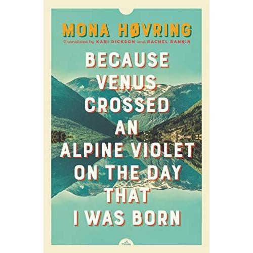 Because Venus Crossed An Alpine Violet On The Day That I Was Born