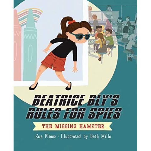Beatrice Bly's Rules For Spies 1: The Missing Hamster