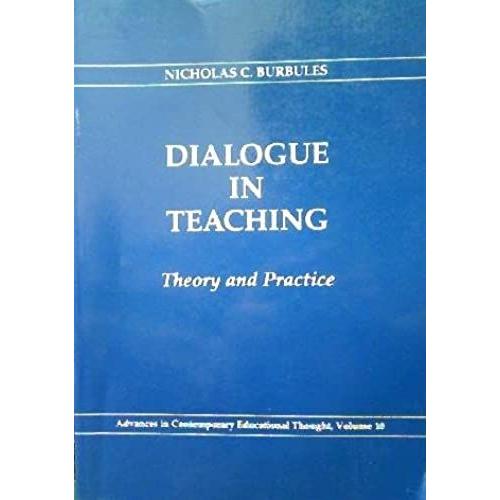 Dialogue In Teaching: Theory And Practice (Advances In Contemporary Educational Thought)