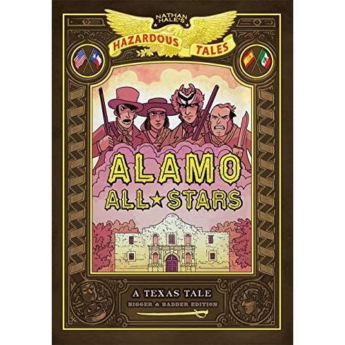 Alamo All-Stars: Bigger & Badder Edition (Nathan Hale's Hazardous Tales #6)