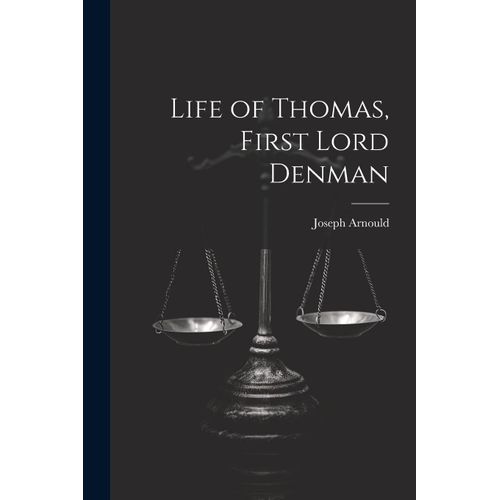 Life Of Thomas, First Lord Denman