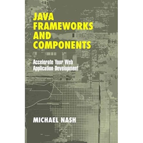 Java Frameworks And Components: Accelerate Your Web Application Development