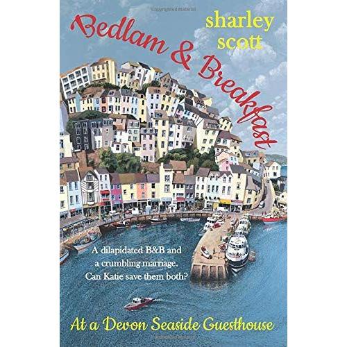 Bedlam & Breakfast At A Devon Seaside Guesthouse: A Wonderful And Heartwarming Contemporary Romance