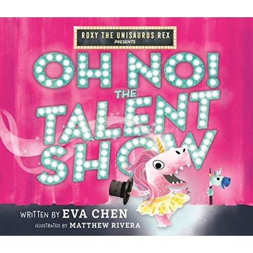 Roxy The Unisaurus Rex Presents: Oh No! The Talent Show