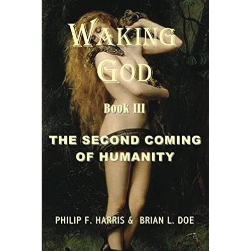 Waking God: Book Three: The Second Coming Of Humanity
