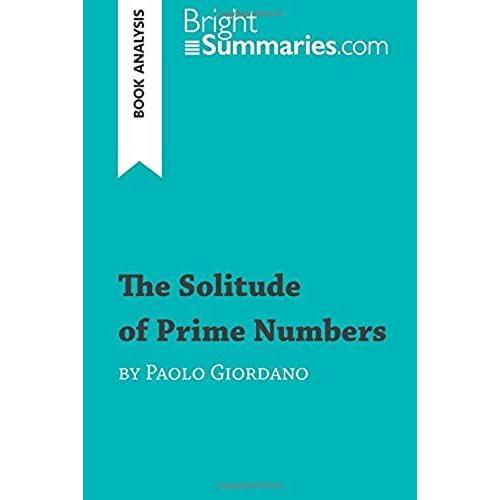 The Solitude Of Prime Numbers By Paolo Giordano (Book Analysis): Detailed Summary, Analysis And Reading Guide