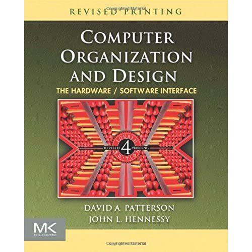 By John L. Hennessy - Computer Organization And Design: The Hardware / Software Interface (The Morgan Kaufmann Series In Computer Architecture And Design) (4th Revised Edition)