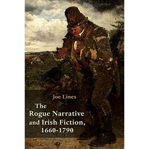 The Rogue Narrative And Irish Fiction, 1660-1790