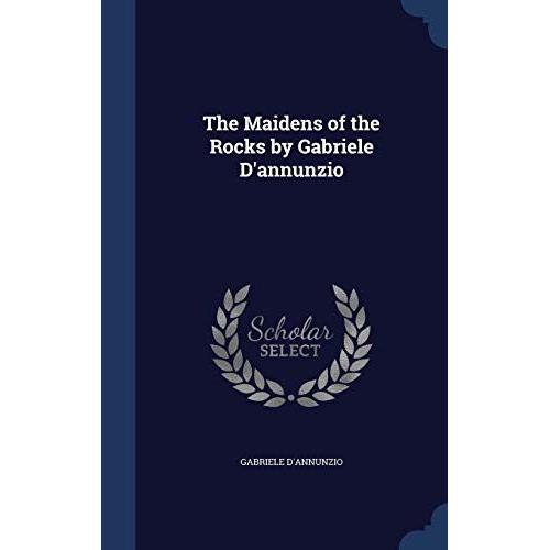 The Maidens Of The Rocks By Gabriele D'annunzio