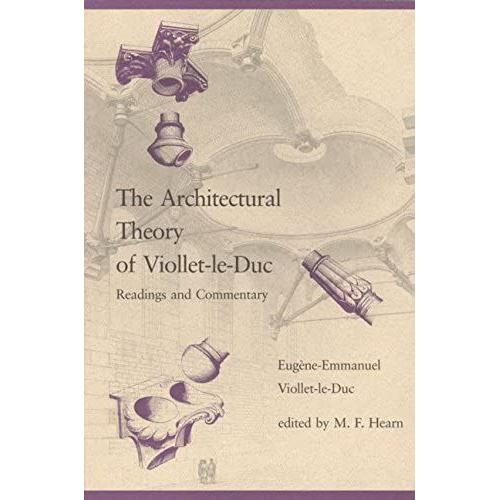 The Architectural Theory Of Viollet-Le-Duc: Readings And Commentary