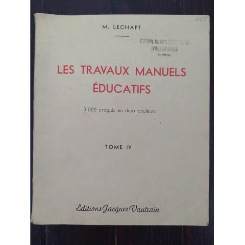 Les Travaux Manuels E¿Ducatifs Tome Iv Par M. Lechapt