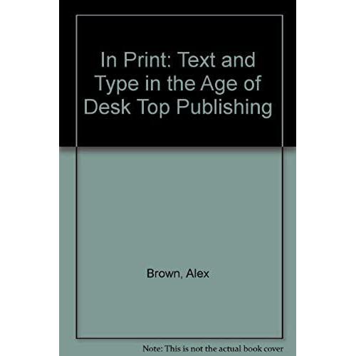 In Print: Text And Type In The Age Of Desktop Publishing