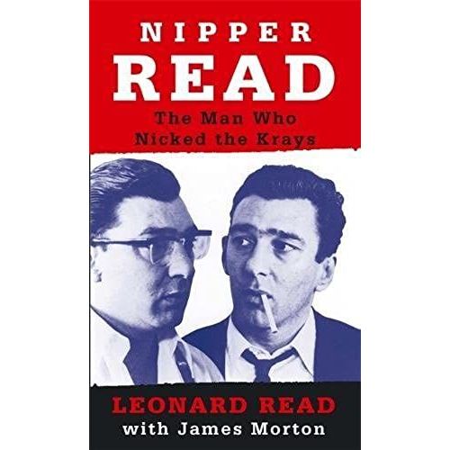 Nipper Read: The Man Who Nicked The Krays