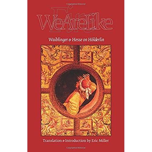 We Are Like Fire: Waiblinger And Hesse On Hölderlin (English Literary Studies Monographs (Els))