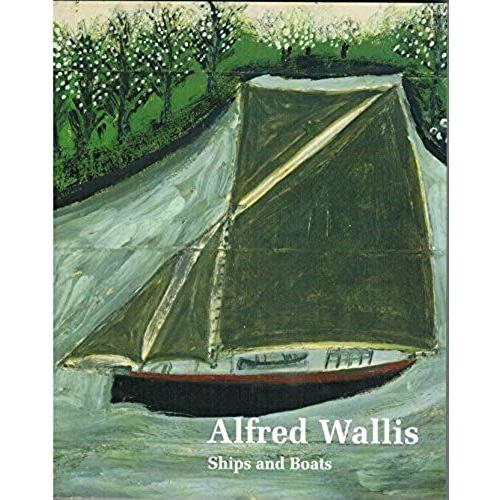 Alfred Wallis: Ships And Boats