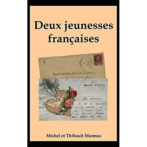 Deux Jeunesses Françaises: Une Correspondance Amoureuse Sous L'occupation
