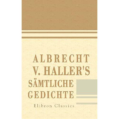 Albrecht V. Haller's Sämtliche Gedichte