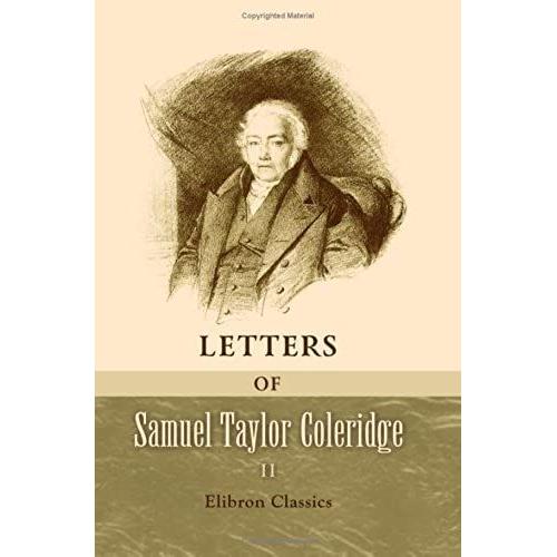 Letters Of Samuel Taylor Coleridge: Volume 2