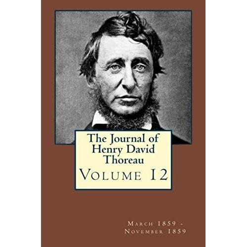 The Journal Of Henry David Thoreau Volume 12: March 1859 - November 1859