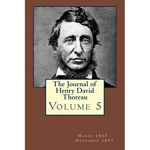 The Journal Of Henry David Thoreau Volume 5: March 1853 - November 1853