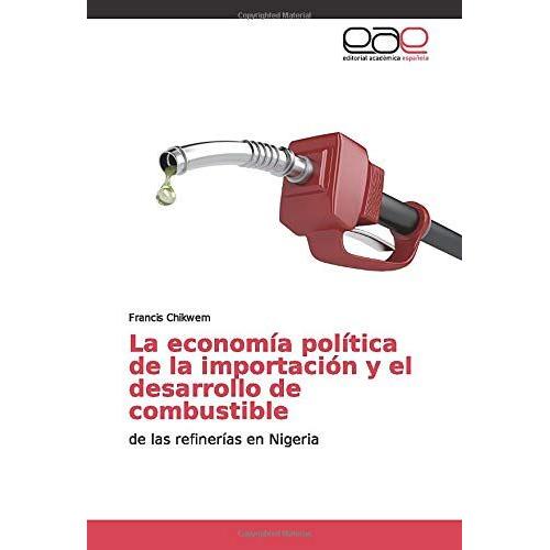 La Economía Política De La Importación Y El Desarrollo De Combustible