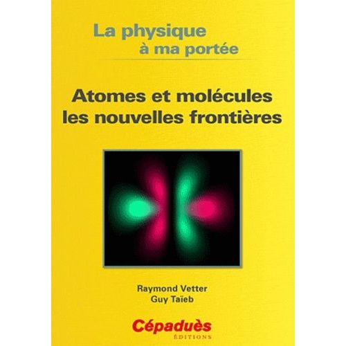 Atomes Et Molécules Les Nouvelles Frontières