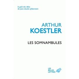 Les Somnambules - Essai Sur L'histoire Des Conceptions De L'univers