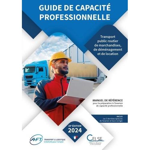 Guide De Capacité Professionnelle - Transport Public Routier De Marchandises, De Déménagement Et De Location De Véhicules Industriels Avec Conducteur Destinés Au Transport De Marchandises