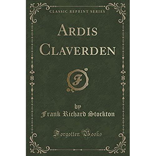 Stockton, F: Ardis Claverden (Classic Reprint)