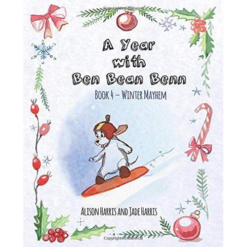 A Year With Ben Bean Benn: Book 4 - Winter Mayhem