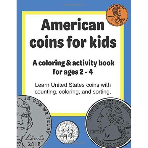 American Coin Book For Kids: Learn U.S. Coins By Counting, Coloring, And Sorting (Age 2-4)