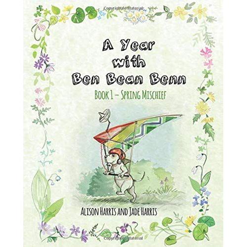 A Year With Ben Bean Benn: Book 1 - Spring Mischief