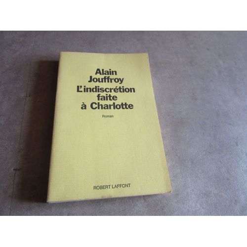 L Indiscretion Faite A Charlotte Par Alain Jouffroy Laffont 1980