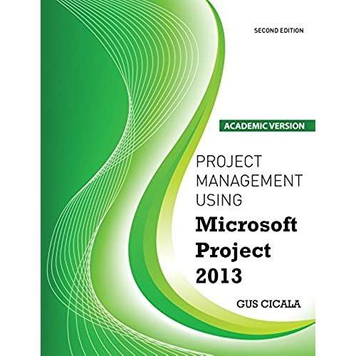 Project Management Using Microsoft Project 2013: Academic Version