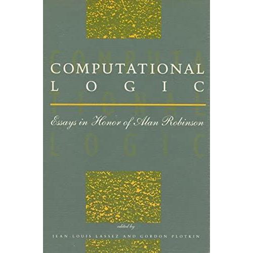 Computational Logic: Essays In Honour Of Alan Robinson