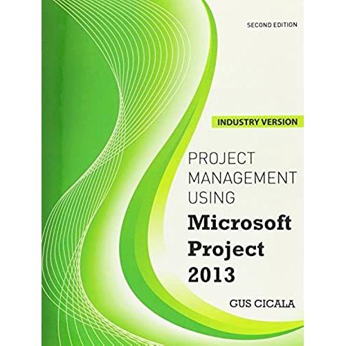 Project Management Using Microsoft Project 2013: Industry Version