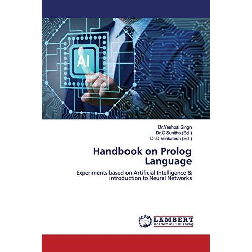 Handbook On Prolog Language: Experiments Based On Artificial Intelligence & Introduction To Neural Networks